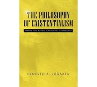 Ernesto A Logarta The Philosophy of Existentialism (Tascabile)