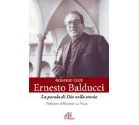 Ernesto Balducci. La parola di Dio nella storia - Giuè Rosario
