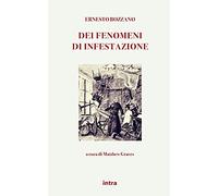 Libri Ernesto Bozzano - Dei Fenomeni Di Infestazione