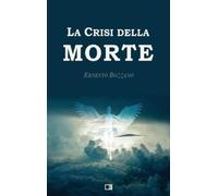 Ernesto Bozzano La Crisi della Morte (Copertina rigida)