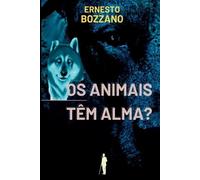 Ernesto Bozzano Os Animais T m Alma? (Tascabile)