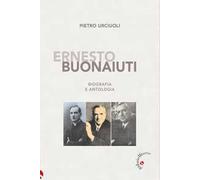 Ernesto Buonaiuti. Biografia e antologia