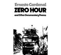 Ernesto Cardenal Zero Hour and Other Documentary Poems (Tascabile)
