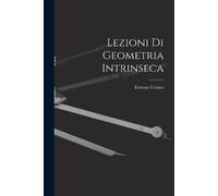 Ernesto Cesàro Lezioni Di Geometria Intrinseca (Tascabile)