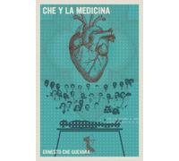 Ernesto Che Guevara Che y la medicina (Tascabile)