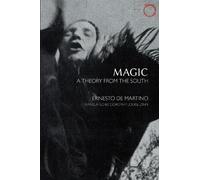 Ernesto De Martino Dorothy Louise Zin Magic - A Theory from the Sout (Tascabile)