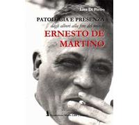 Patologia e Presenza dagli albori alla fine del mondo. Ernesto De Martino