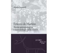 Ernesto De Martino: teoria antropologica e metodologia della ricerca