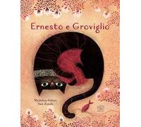 Ernesto e Groviglio. Ediz. a colori