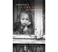 Ernesto e le tre vite di Giorgiana. Un’autobiografia in dialogo