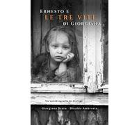 Ernesto e le tre vite di Giorgiana. Un’autobiografia in dialogo