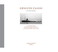 Ernesto Fassio. Le sue navi. Ediz. illustrata