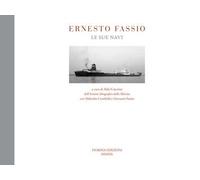 Ernesto Fassio. Le sue navi. Ediz. illustrata