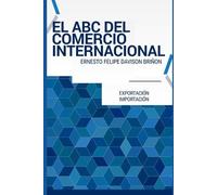 Ernesto Felipe Davison Briñon El ABC del Comercio Internacional (Tascabile)