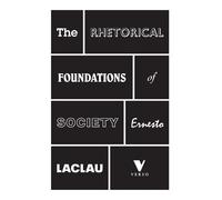 Ernesto Laclau The Rhetorical Foundations of Society (Tascabile)