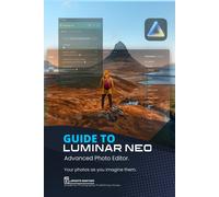 Ernesto Martinez Guide to Luminar Neo, advanced photo editor (Tascabile)
