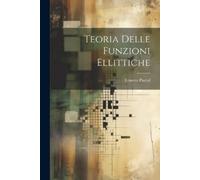 Ernesto Pascal Teoria Delle Funzioni Ellittiche (Tascabile)