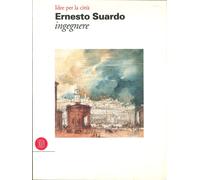 Ernesto Suardo Ingegnere. Idee per la Città (Bergamo, 1890-1961) - [Skira]
