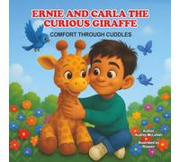 ERNIE AND CARLA THE CURIOUS GIRAFFE: COMFORT THROUGH CUDDLES