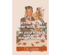 Ernie Botts' War With Love or My High School Romantic Misadventures