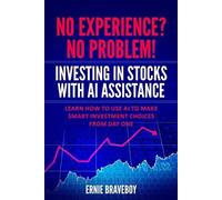 Ernie Braveboy No Experience? No Problem Investing in Stocks with A (Tascabile)
