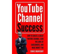 Ernie Braveboy Youtube Channel Success How to Create a Great Youtube (Tascabile)