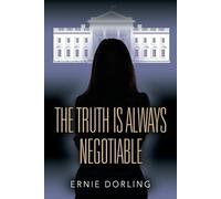 Ernie Dorling The Truth is Always Negotiable (Tascabile)