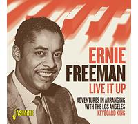 Ernie Freeman – Live It Up: Adventures in Arranging with Los Angeles' Keyboard King