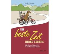 Ernie J. Zelinski Andreas Schieberle Die beste Zeit Ihres Lebens (Tascabile)