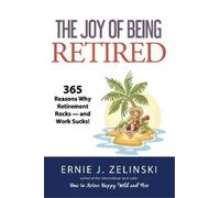 Ernie J Zelinski The Joy of Being Retired (Tascabile)