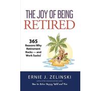 Ernie J Zelinski The Joy of Being Retired (Tascabile)