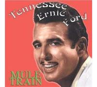 Ernie Tennesse Ford - Ernie Tennesse Ford-Mule Train