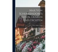 Ernst August Ha Max von Schenkendorf's Leben, Denken und Dich (Copertina rigida)