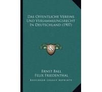 Ernst Ball Das Offentliche Vereins Und Versammlungsrecht In Deutschl (Tascabile)