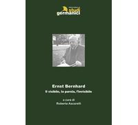 Ernst Bernhard. Il visibile, la parola, l'invisibile - 2019 - Ist