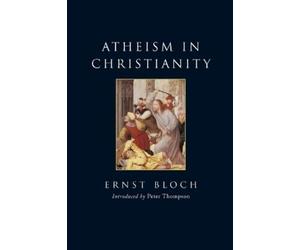 Ernst Bloch Atheism in Christianity (Tascabile)