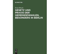 Ernst Bruch Gesetz Und PRAXIS Der Gemeindewahlen, Besonders i (Copertina rigida)