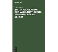 Ernst Bruch Zur Organisation Der Wohlthätigkeits-Armenpflege (Copertina rigida)