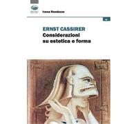 Ernst Cassirer. Considerazioni su estetica e forma