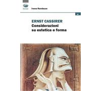 Ernst Cassirer. Considerazioni su estetica e forma