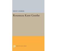 Ernst Cassirer Rousseau-Kant-Goethe (Copertina rigida) Princeton Legacy Library