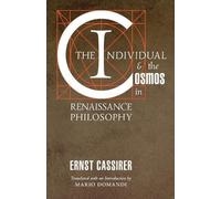 Ernst Cassirer The Individual and the Cosmos in Renaissance Philosop (Tascabile)