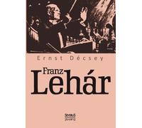 Ernst Décsey Franz Lehár (Tascabile)