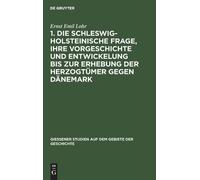 Ernst Emil Lohr 1. Die Schleswig-Holsteinische Frage, Ihre Vo (Copertina rigida)
