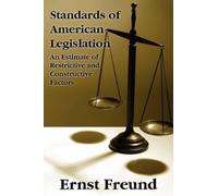 Ernst Freund Standards of American Legislation (Tascabile)
