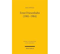 Ernst Friesenhahn (1901-1984): Ein Verfassungsjurist zwischen den Zeiten
