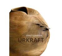 Ernst Gamperl. Urkraft. Ediz. inglese, francese e tedesca