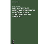 Ernst Gerland Das Archiv Des Herzogs Von Kandia Im Königliche (Copertina rigida)