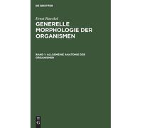 Ernst Haeckel Allgemeine Anatomie Der Organismen (Copertina rigida)