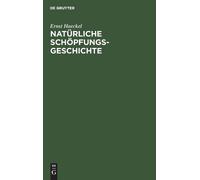 Ernst Haeckel Natürliche Schöpfungs-Geschichte (Copertina rigida)